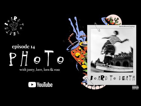 Board To Death - A Scottish Skateboarding Podcast - Episode 14: Photo