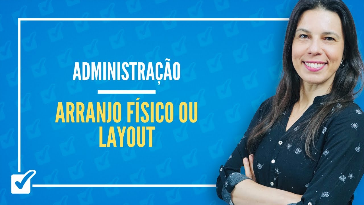 09.02.03. Aula de Arranjo físico ou layout (Administração)