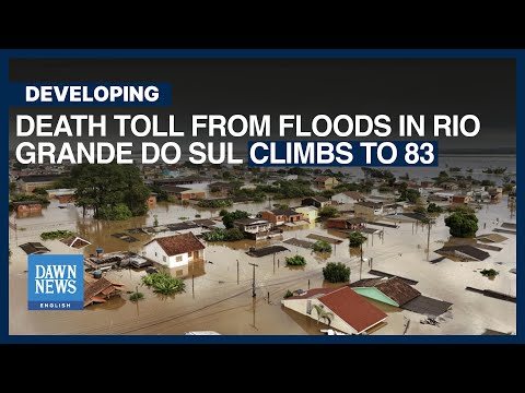 Death Toll from Devastating Floods in Rio Grande do Sul, Brazil at Least 83 | Dawn News English