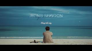 [VIETSUB] MY OCEAN - JEONG SEWOON