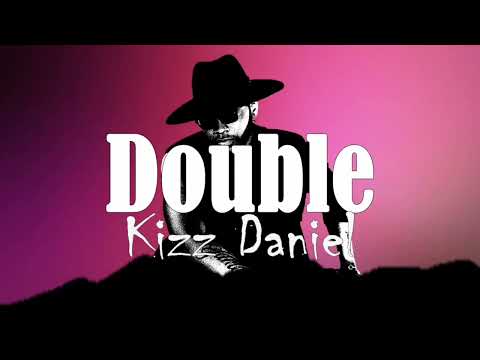Kizz Daniel - Double (Official Lyrics Video)🎵🎧
