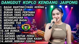 Download lagu DANGDUT KOPLO KENDANG JAIPONG‎ - BAGAI RANTING YANG KERING - LAGU DANGDUT LAWAS ENAK DI DENGAR mp3