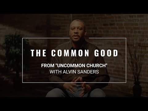 The Common Good | Alvin Sanders | Seminary Now Scenes