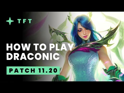 How To Play Draconic - Teamfight Tactics Patch 11.20 Guide