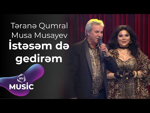 Təranə Qumral & Musa Musayev - İstəsəm də gedirəm