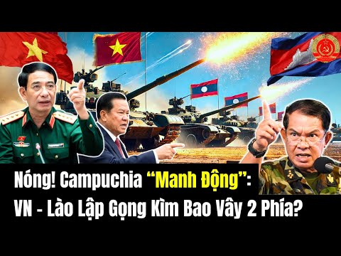 🔴[TRỰC TIẾP] Nóng! Campuchia “Manh Động”: VN - Lào Lập Gọng Kìm Bao Vây 2 Phía?