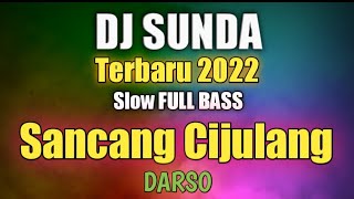 Download lagu DJ Darso SANCANG CIJULANG Slow Remix Sunda Full Bass Terbaru 2022 mp3