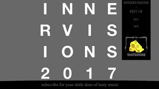 INNERVISIONS BEST OF 2017 MIX / Dixon, Rampa, Trikk, Manoo, Yotam Avni, Toto Chiavetta, Bog