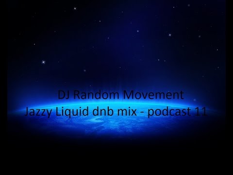 DJ Random Movement (podcast 11 - 2011) - Jazzy liquid dnb 9m mix - Far Away