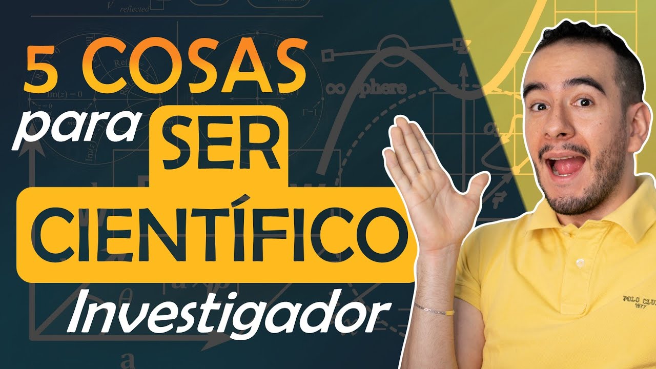 🖐⚙ 5 COSAS QUE NECESITAS PARA SER CIENTÍFICO -  Aprender a investigar