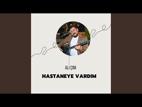 Hastaneye Vardım