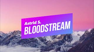 Bloodstream - Astrid S (Lyrics)