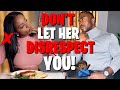 DO THIS IF YOU SHE DISRESPECTS YOU