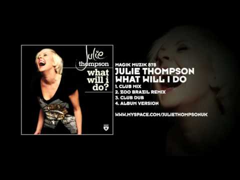Julie Thompson - What Will I Do