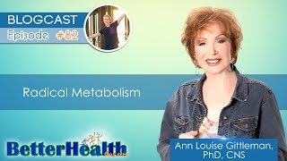 Episode #82: Radical Metabolism with Ann Louise Gittleman, PhD, CNS