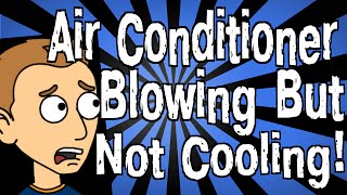 My Air Conditioner is Blowing But Not Cooling