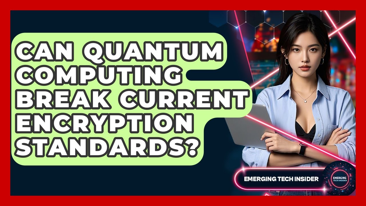 Can Quantum Computing Break Current Encryption Standards? - Emerging Tech Insider