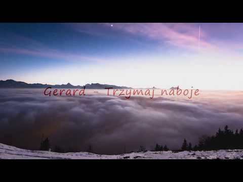 Gerard - Trzymaj naboje