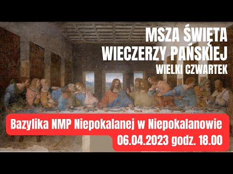 06.04 g.18:00 Wielki Czwartek | Msza Wieczerzy Pańskiej na żywo | NIEPOKALANÓW