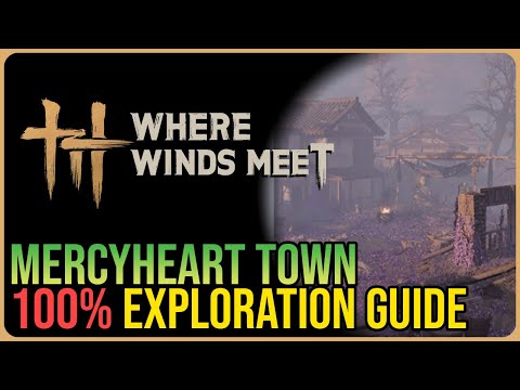 Mercyheart Town 100% Exploration – Where Winds Meet