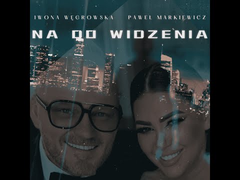IWONA WĘGROWSKA & PAWEŁ MARKIEWICZ - NA DO WIDZENIA (LYRICS)