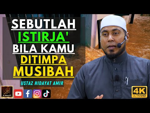 Ustaz Hidayat Amir - SEBUTLAH ISTIRJA' BILA KAMU DITIMPA MUSIBAH