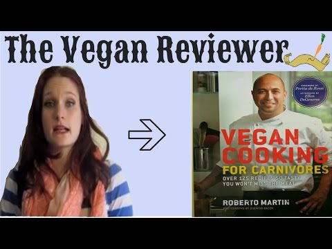 Vegan Cooking for Carnivores by Roberto Martin Review