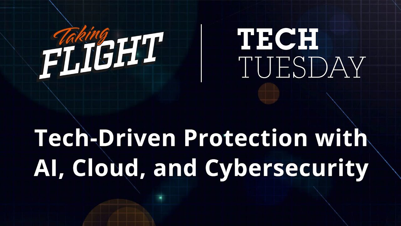 Tech-Driven Protection with AI, Cloud, and Cybersecurity | Taking Flight/Tech Tuesday | Full Sail