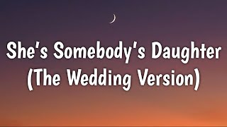 Drew Baldridge - She&#39;s Somebody&#39;s Daughter (Lyrics) [The Wedding Version]