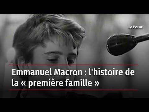 Emmanuel Macron : l'histoire de la « première famille »