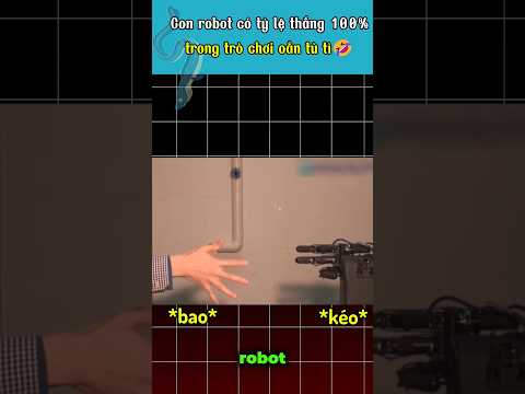 Con robot có tỷ lệ thắng 100%trong trò chơi oẳn tù tì 🤣
