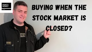 Buying Stocks and Shares When the Stock Market is Closed | Stocks and Shares for Beginners.