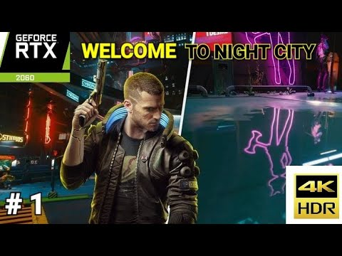 Cyberpunk 2077 RTX 2060 ULTRA 4K GAMEPLAY WELCOME TO NIGHT CITY INSANE GRAPHICS WALKTHROUGH PART # 1
