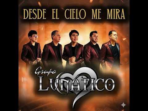 GRUPO LUNATICO - DESDE EL CIELO ME MIRA - ESTRENO 2025