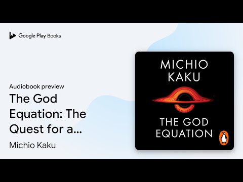 The God Equation: The Quest for a Theory of… by Michio Kaku · Audiobook preview