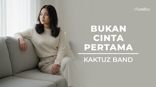 Download lagu Bukan Cinta Pertama - Kaktuz Band (Cover Version by iTuneBox) mp3