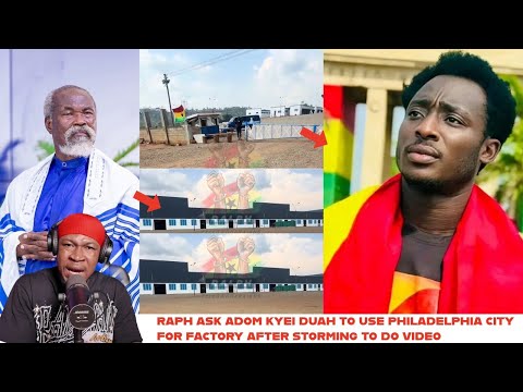 Eii-How can Ralph ask Adom Kyei Duah to Use Philadelphia city for Factory instead of worship Center 