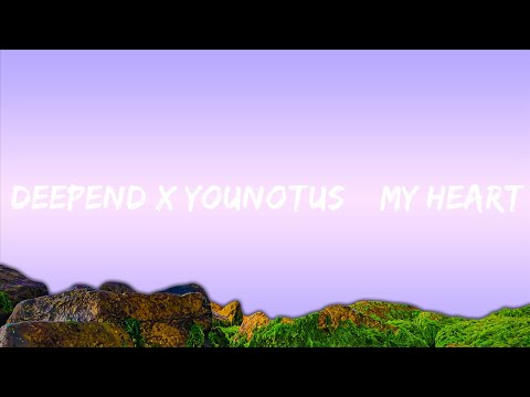 Deepend x YouNotUs – My Heart (NaNaNa) (Lyrics) ft. FAULHABER  | 30mins - Feeling your music