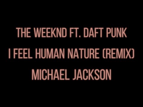 The Weeknd - I Feel Human Nature ft. Daft Punk & Michael Jackson [Remix]