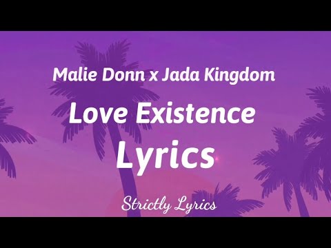 Malie Donn x Jada Kingdom - Love Existence Lyrics | Strictly Lyrics