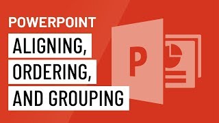 PowerPoint: Aligning, Ordering, and Grouping Objects