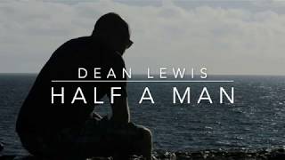 Dean Lewis - Half A Man (traduzione)