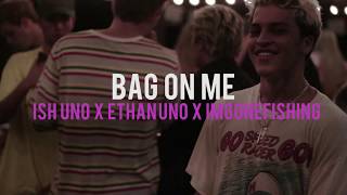 Bag On Me (Official Music Video) - IshUno, EthanUno, &amp; imgonefishing