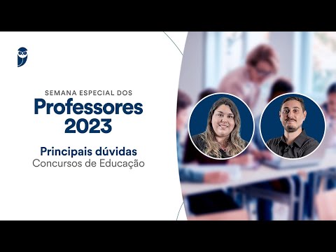 Principais dúvidas - Concursos de Educação - Semana Especial dos Professores 2023