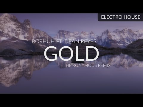 Borhuh ft. Dean Reyes - Gold (HEIRONYMOUS Remix)