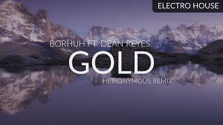 Borhuh ft. Dean Reyes - Gold (HEIRONYMOUS Remix)
