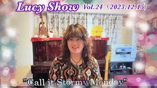 Lucy Show vol.24 (2023.12.15) ～Call it Stormy Monday～