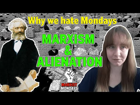 Why we hate Mondays: Marxism & alienation