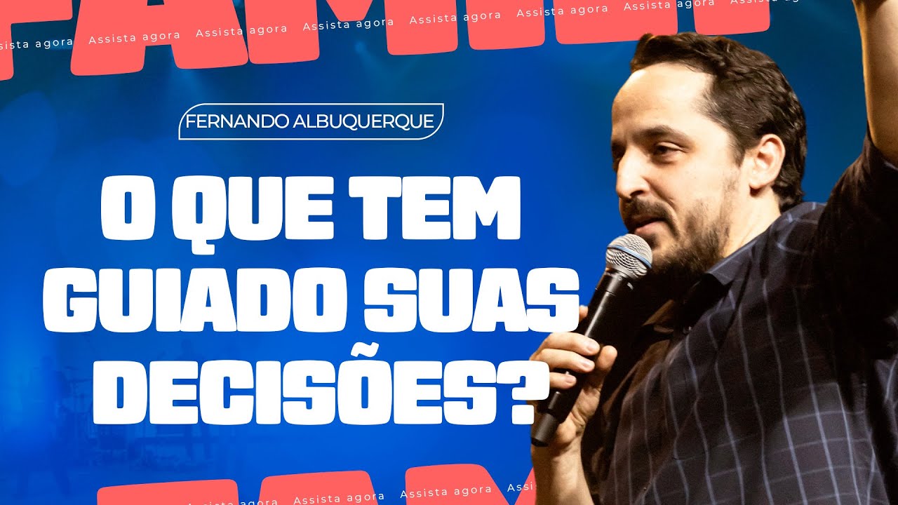 O QUE TEM GUIADO SUAS DECISÕES? - PR FERNANDO ALBUQUERQUE