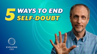 5 Ways to Free Yourself of Self-Doubt